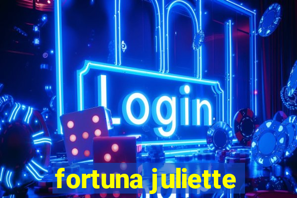 fortuna juliette